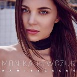 Monika Lewczuk - Namieszałeś (Radio Edit) 2017