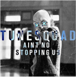 TuneSquad - Ain't No Stopping Us (Original Mix)