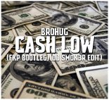 BROHUG - Cash Low (FKP Bootleg)(DJ SM0K3R Edit)