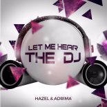 Hazel & Adrima - Let Me Hear The DJ (BLACKSHOW Bootleg)