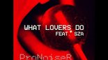 Maroon 5 - What Lovers Do ft. SZA(ProNoiseR Remix)
