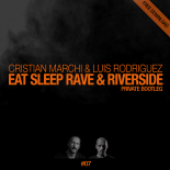 Cristian Marchi & Luis Rodriguez - Eat Sleep Rave & Riverside (Private Bootleg)