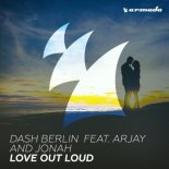 Dash Berlin feat. Arjay and Jonah - Love Out Loud (Club Mix)