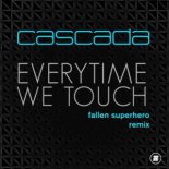 Cascada - Everytime We Touch (Fallen Superhero Remix)