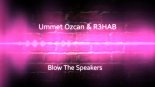 Ummet Ozcan & R3HAB - Blow The Speakers (Original Mix)
