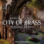 KEVU & DUUMIX - City Of Brass (Maganz Remix)