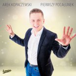 Arek Kopaczewski - Pierwszy Pocałunek (Baart'B Remix)