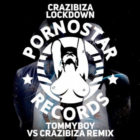 Crazibiza - Lockdown (Tommyboy Vs. Crazibiza Remix)