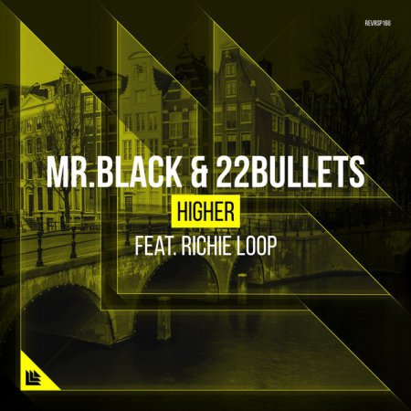 Mr.Black & 22Bullets feat. Richie Loop - Higher (Extended Mix)