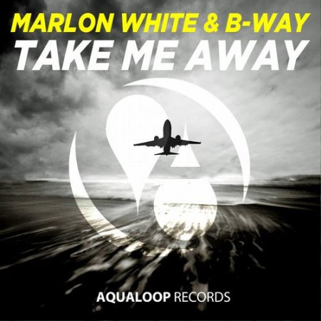 Marlon White & B-Way - Take Me Away (Extended Mix)