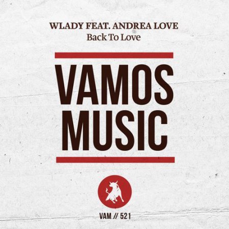 Wlady ft. Andrea Love - Back to Love (Original Mix)