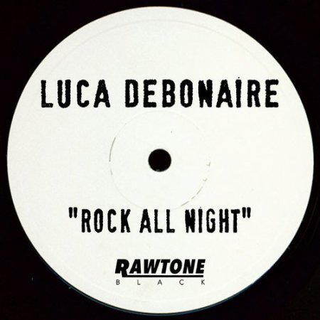 Luca Debonaire - Rock All Night (Original Mix)