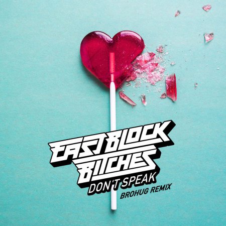 Eastblock Bitches - Don't Speak (Brohug Remix)