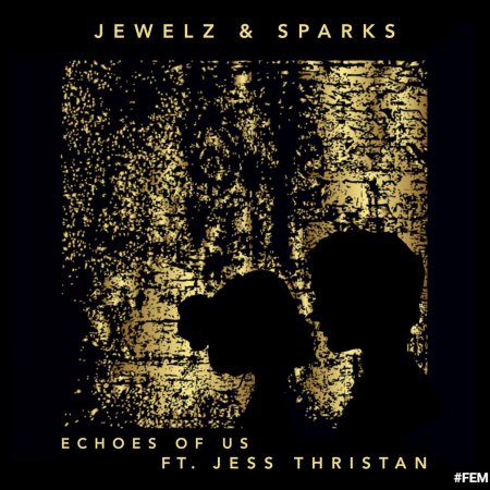 Jewelz & Sparks ft. Jess Thristan - Echoes of Us (Original Mix)