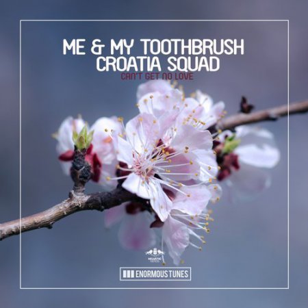 Croatia Squad, Me & My Toothbrush - Cant Get No Love (Original Club Mix)