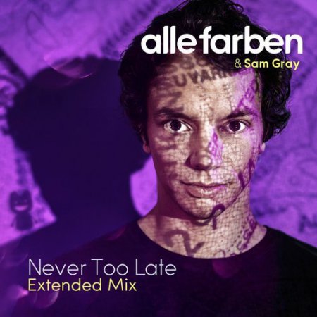 Alle Farben & Sam Gray - Never Too Late (Extended Mix)