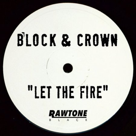 Block & Crown - Let the Fire (Original Mix)