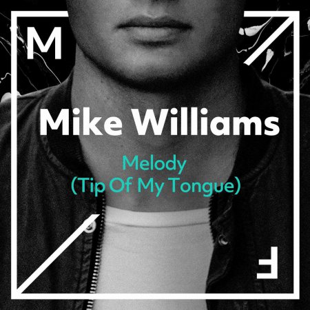 Mike Williams - Melody (Tip Of My Tongue) (Extended Mix)
