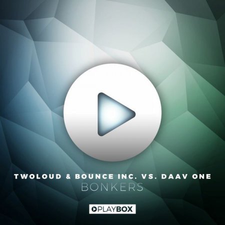 Twoloud & Bounce Inc. vs. Daav One - Bonkers (Extended Mix)