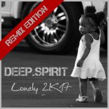 DEEP.SPIRIT - Lonely (DJ Lhasa Edit)