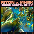 Riton, MNEK & The House Gospel Choir - Deeper