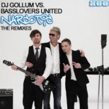 DJ Gollum vs. Basslovers United - Narcotic (DJ Gollum Edit)