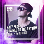 Katy Perry feat. Skip Marley - Chained To The Rhythm (Press Play Bootleg)