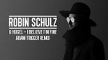 Robin Schulz & Hugel -  I Believe Im Fine [Adam Trigger Remix]