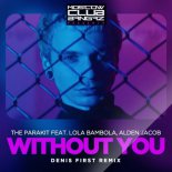 The Parakit Feat. Lola Bambola Alden Jacob - Without You (Denis First Remix)
