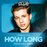 Charlie Puth - How Long (Denis First Remix)