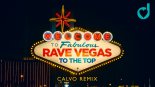 Rave Vegas - To The Top (Calvo Edit)