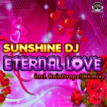 Sunshine DJ - Eternal Love (RainDropz! Remix Edit)