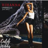 Rihanna - Umbrella (Caleb Webbs Bootleg)