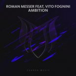 Roman Messer Ft. Vito Fognini - Ambition (Eximinds Extended Remix)