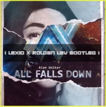Alan Walker - All Falls Down (Lexio & Roldan Law Bootleg)
