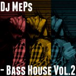 Dj MePs - Bass House Vol.2