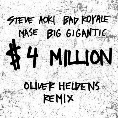 Steve Aoki, Big Gigantic, Ma$e, Bad Royale - $4,000,000 (Oliver Heldens Extended Mix)