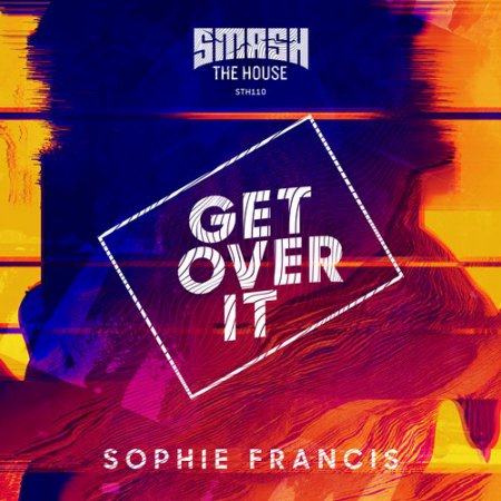 Sophie Francis - Get Over It (Original Mix)