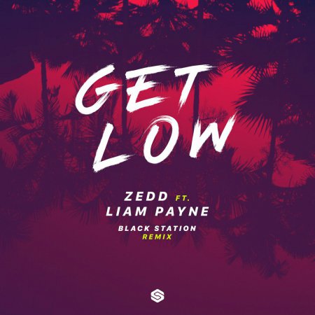 Zedd & Liam Payne - Get Low (Black Station Remix)