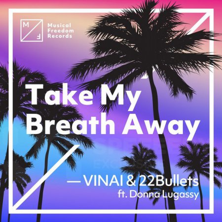 VINAI & 22Bullets feat. Donna Legassy - Take My Breath Away (Original Mix)