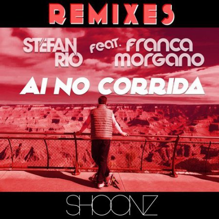 Stefan Rio feat. Franca Morgano - Ai No Corrida (Kahikko Remix)