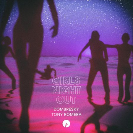 Dombresky & Tony Romera - Girls Night Out (Extended Mix)