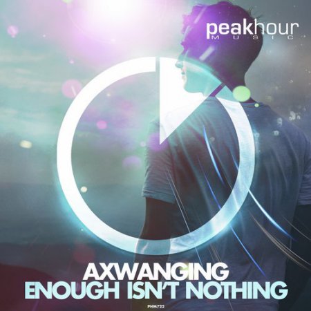 Axwanging - Enough Isnt Nothing (Original Mix)