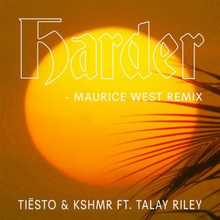 Tiësto & KSHMR ft. Talay Riley - Harder (Maurice West Extended Remix)