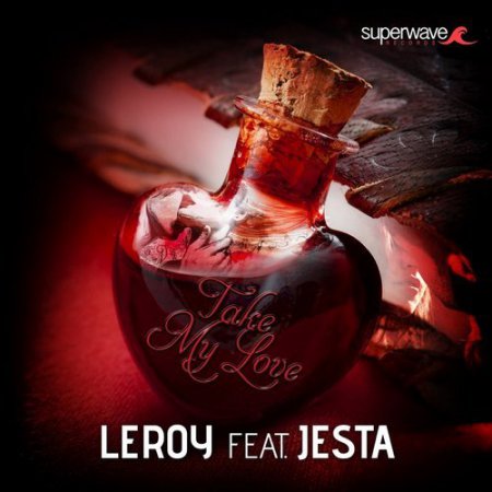 Leroy Feat. Jesta - Take My Love (Extended Mix)