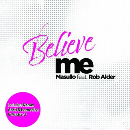 Masullo Feat. Rob Alder - Believe Me (Extended)