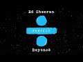 Ed Sheeran - Perfect Duet (with Beyoncé)