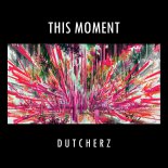 Dutcherz - This Moment (Original Mix)