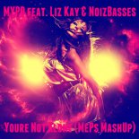 MYPD feat. Liz Kay & NoizBasses - Youre Not Alone (MePs MashUp)