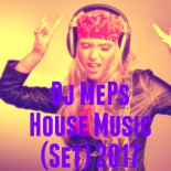 Dj MePs - House Music (Set) 2017